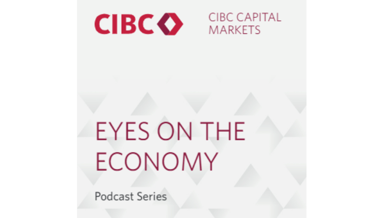 CIBC Capital Markets Eyes on the Economy podcast series