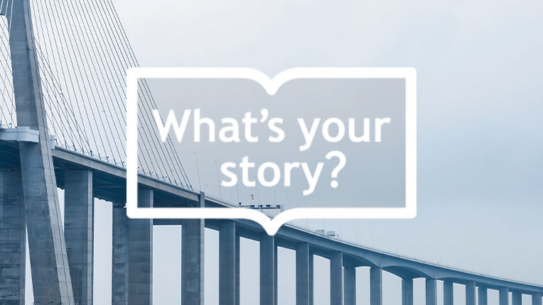 What's Your Story text overlaid a bridge