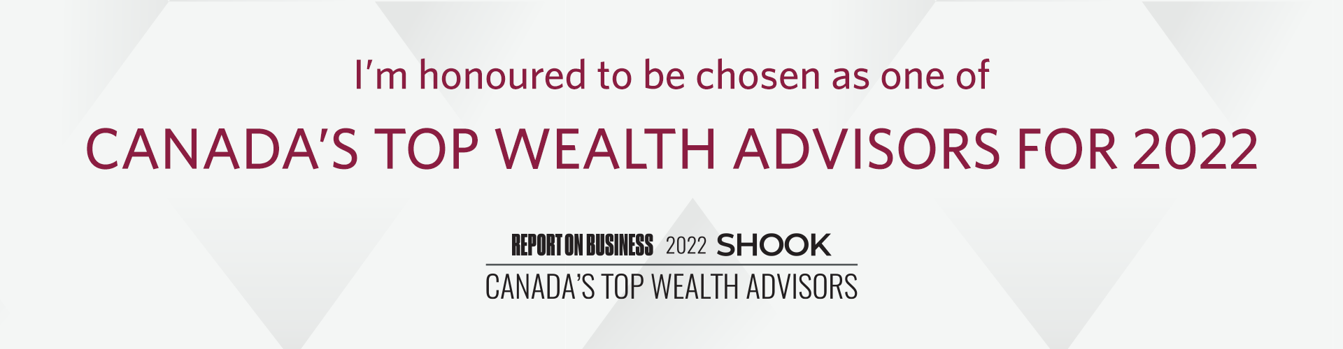 I am honoured to be chosen as one of Canada’s Top Wealth Advisor for 2022 by The Globe and Mail and SHOOK Research ranking